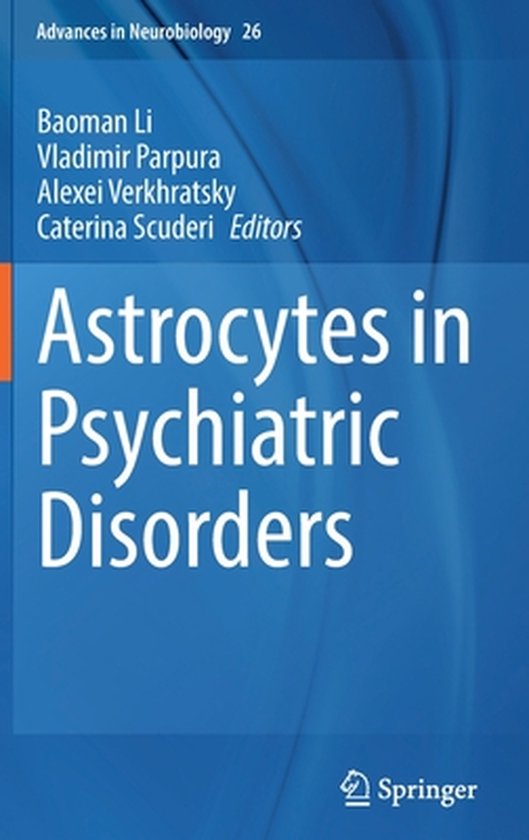 Advances in Neurobiology- Astrocytes in Psychiatric Disorders