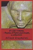 If I Get There - Poems of Faith and Doubt, a collection