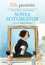 Ella persistio: Sonia Sotomayor / She Persisted