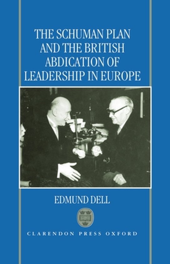 Livre: "The Schuman Plan and the British Abdication of Leadership in Europe" par Edmund Dell. Avec une photo en noir et blanc de deux hommes se serrant la main.