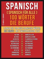 Foreign Language Learning Guides - Spanisch ( Spanisch für Alle ) 100 Wörter - Die Berufe