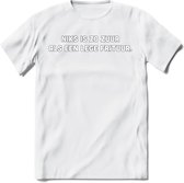 Niks Is Zo Zuur... - Snack T-Shirt | Grappig Verjaardag Kleding Cadeau | Eten En Snoep Shirt | Dames - Heren - Unisex Tshirt | - Wit - XXL