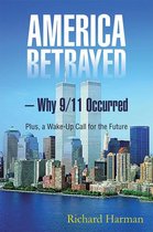 America Betrayed – Why 9/11 Occurred