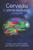 Cerveau. L'ultime evolution