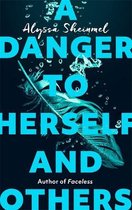 A Danger to Herself and Others From the author of Faceless