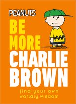 Be More- Peanuts Be More Charlie Brown