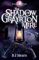 A Banyard & Mingle Mystery- Shadow of Grayrton Mire, The