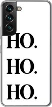 Geschikt voor Samsung Galaxy S22 hoesje - Kerstman - Ho ho ho - Kerst - Quotes - Spreuken - Siliconen Telefoonhoesje