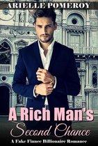 A Rich Man's Second Chance: A Fake Fiance Billionaire Romance
