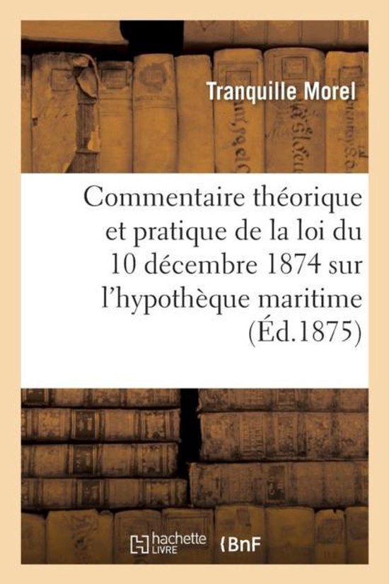 Commentaire Theorique Et Pratique de La Loi Du 10 Decembre 1 ... - cover