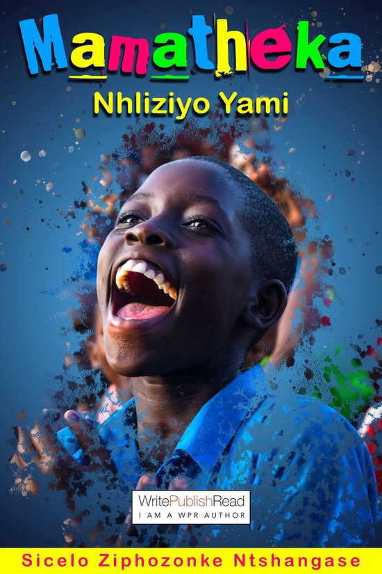 Mamatheka Nhliziyo Yami (ebook), Sicelo Ntshangase 9780463333327