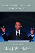 Speeches That Reshaped The World - Concise Edition