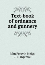 Text-book of ordnance and gunnery
