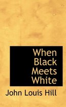 When Black Meets White