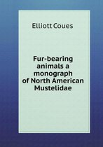Fur-bearing animals a monograph of North American Mustelidae
