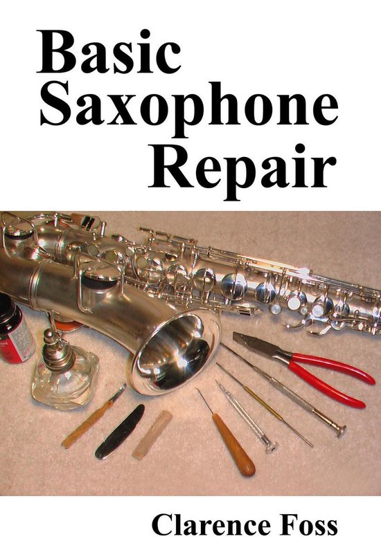Basic Saxophone Repair (ebook), Clarence Foss 1230002557786 Boeken