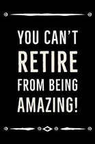 You Can't Retire From Being Amazing