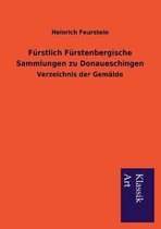 Furstlich Furstenbergische Sammlungen Zu Donaueschingen