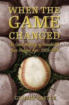 When the Game Changed: An Oral History of Baseball's True Golden Age