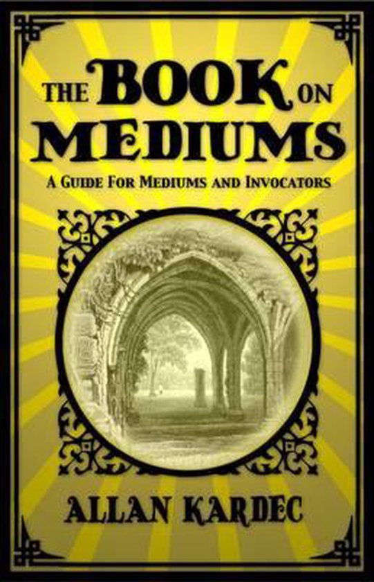 Livre 'The Book on Mediums' par Allan Kardec, avec une image d'une arcade en pierre et le texte 'A GUIDE FOR MEDIUMS AND INVOCATORS'.