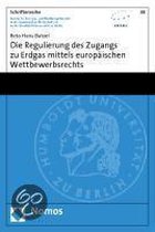 Die Regulierung des Zugangs zu Erdgas mittels europäischen Wettbewerbsrechts