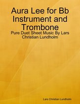 Aura Lee for Bb Instrument and Trombone - Pure Duet Sheet Music By Lars Christian Lundholm