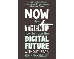 Now For Then: How to Face the Digital Future Without Fear