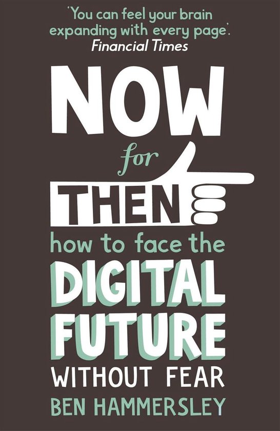 Now For Then: How to Face the Digital Future Without Fear - cover