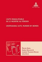 L'Acte inqualifiable, ou le meurtre au féminin / Unspeakable Acts: Murder by Women