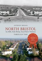 Through Time - North Bristol Seamills, Stoke Bishop, Sneyd Park & Henleaze Through Time