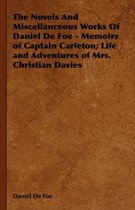 The Novels And Miscellanceous Works Of Daniel De Foe - Memoirs of Captain Carleton; Life and Adventures of Mrs. Christian Davies