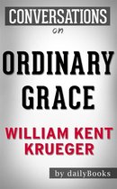 Ordinary Grace: A Novel by William Kent Krueger Conversation Starters