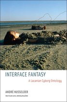 Interface Fantasy - A Lacanian Cyborg Ontology