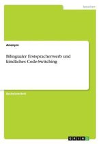 Bilingualer Erstspracherwerb und kindliches Code-Switching