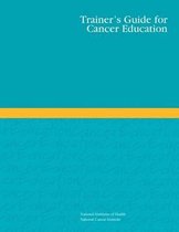 Trainer's Guide for Cancer Education