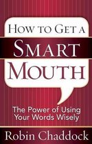 How to Get a Smart Mouth