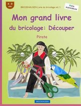 BROCKHAUSEN Livre du bricolage vol. 1 - Mon grand livre du bricolage: Decouper