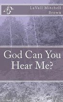 God Can You Hear Me