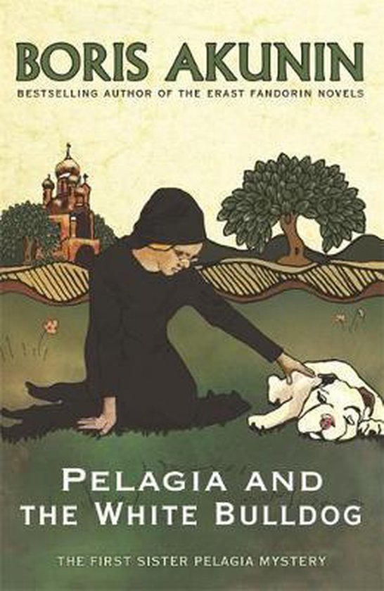 Pelagiia i belyi buldog. Pelagiia … Pelagia And The White Bulldog, Boris Akunin | 9780753821572