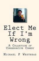Elect Me If I'm Wrong