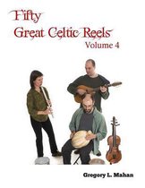 Fifty Great Celtic Reels Vol. 4