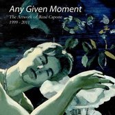 Any Given Moment - The Artwork of Ren Capone 1999-2011