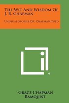 The Wit and Wisdom of J. B. Chapman