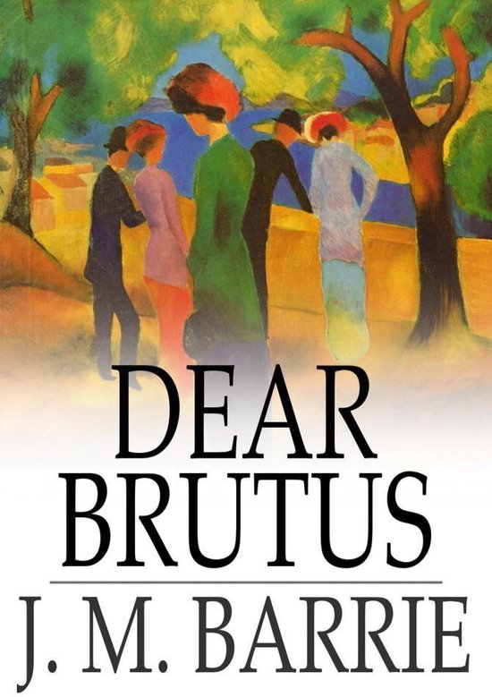 Dear Brutus (ebook), J.M. Barrie 9789635277353 Boeken