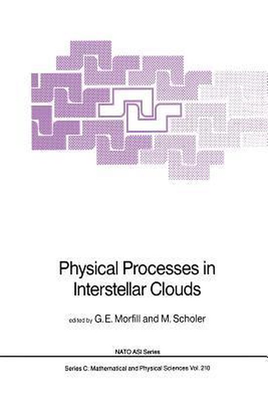 NATO Science Series C- Physical Processes in Interstellar Clouds ...