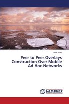 Peer to Peer Overlays Construction Over Mobile Ad Hoc Networks