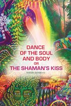Dance of the Soul and Body or The Shaman’s Kiss
