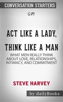 Act Like a Lady, Think Like a Man: What Men Really Think About Love, Relationships, Intimacy, and Commitment​​​​​​​ by Steve Harvey​​​​​​​ Conversation Starters