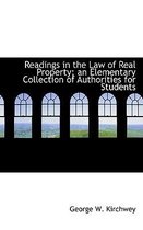 Readings in the Law of Real Property; An Elementary Collection of Authorities for Students