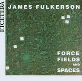 James Fulkerson - Force Fields And Spaces (CD)
